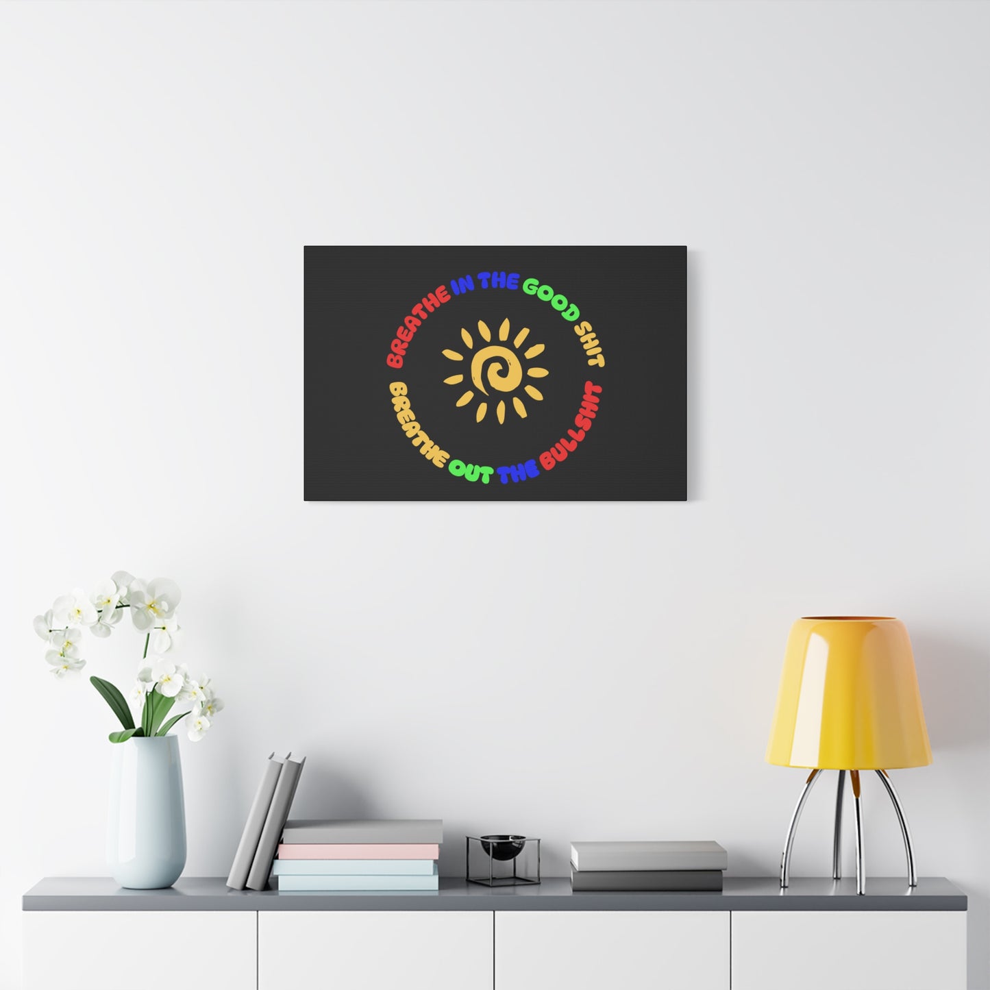CANVAS - Breathe In The Good Shit Matte Canvas, Stretched, 1.25"