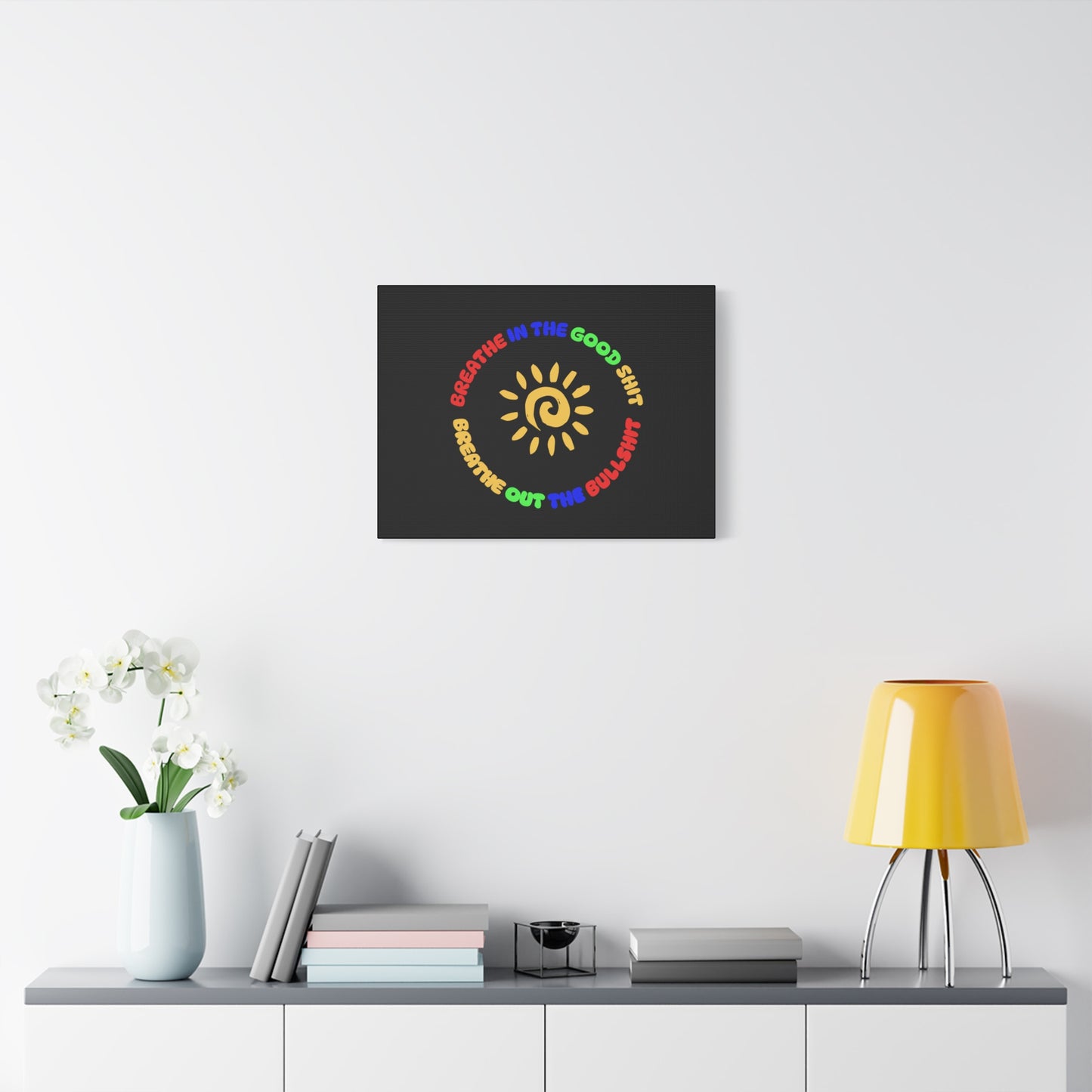 CANVAS - Breathe In The Good Shit Matte Canvas, Stretched, 1.25"