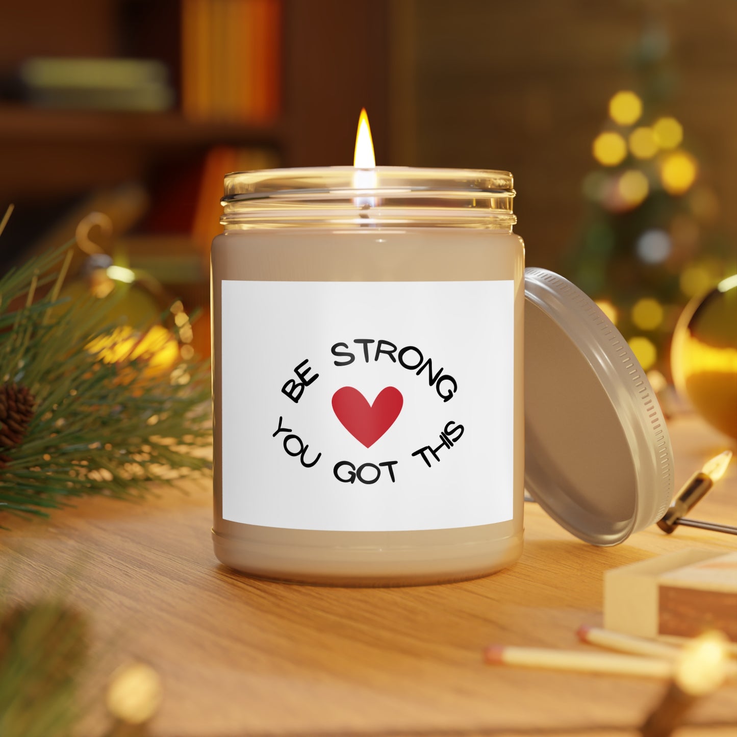 CANDLE - BE STRONG YOU GOT THIS Soy Candle, 9 oz