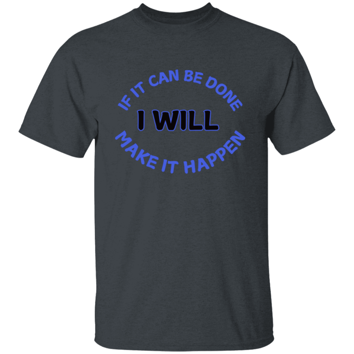 If It Can Be Done I Will Make It Happen Unisex T-Shirt