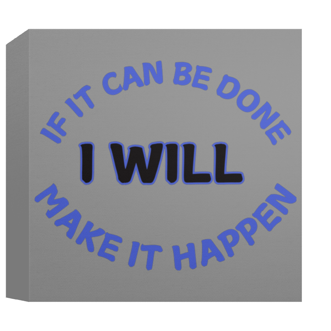 CANVAS - If It Can Be Done I Will Make It Happen Canvas
