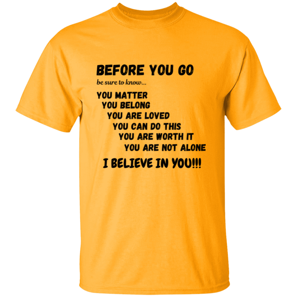 BEFORE YOU GO Affirmation Unisex T-Shirt