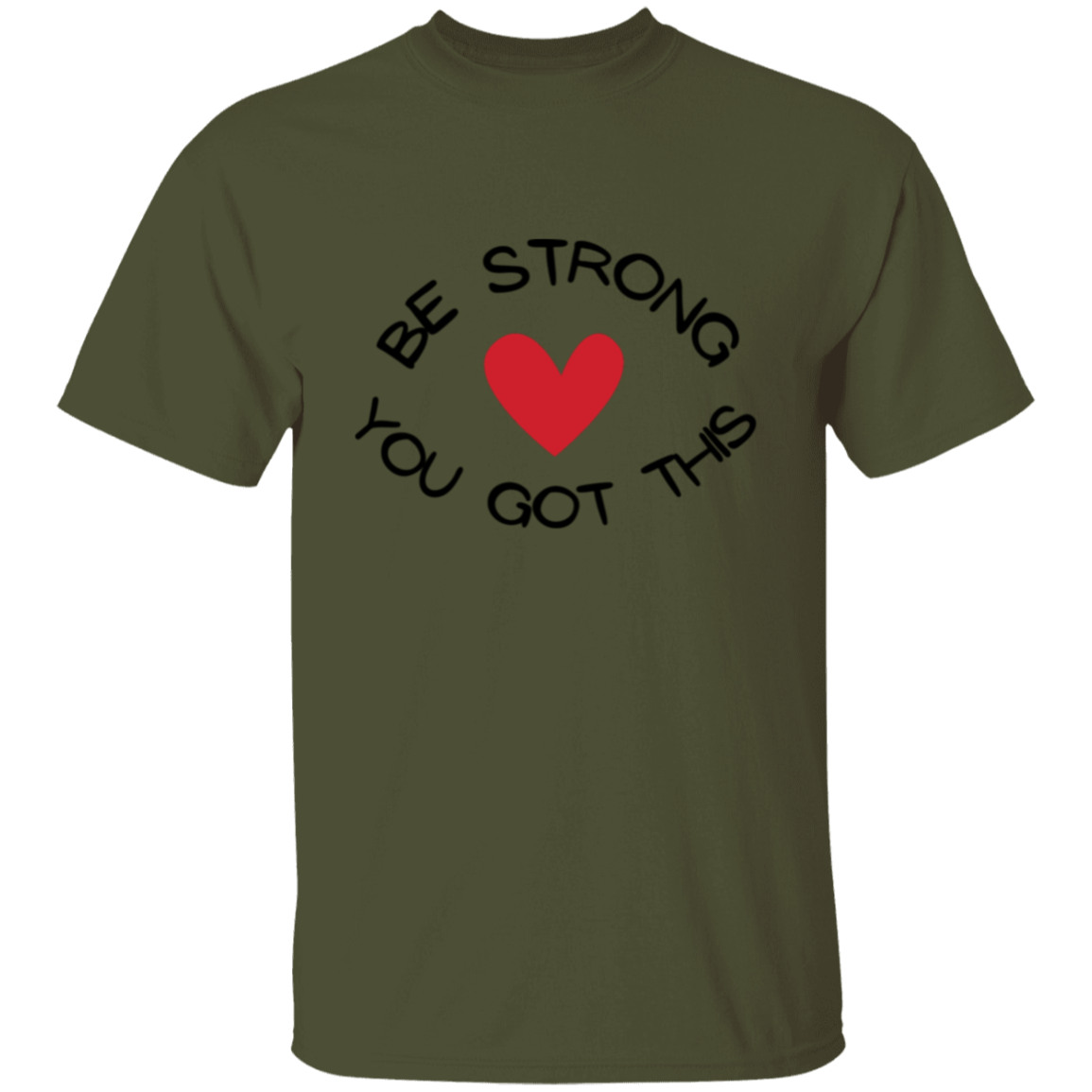 BE STRONG YOU GOT THIS T-Shirt