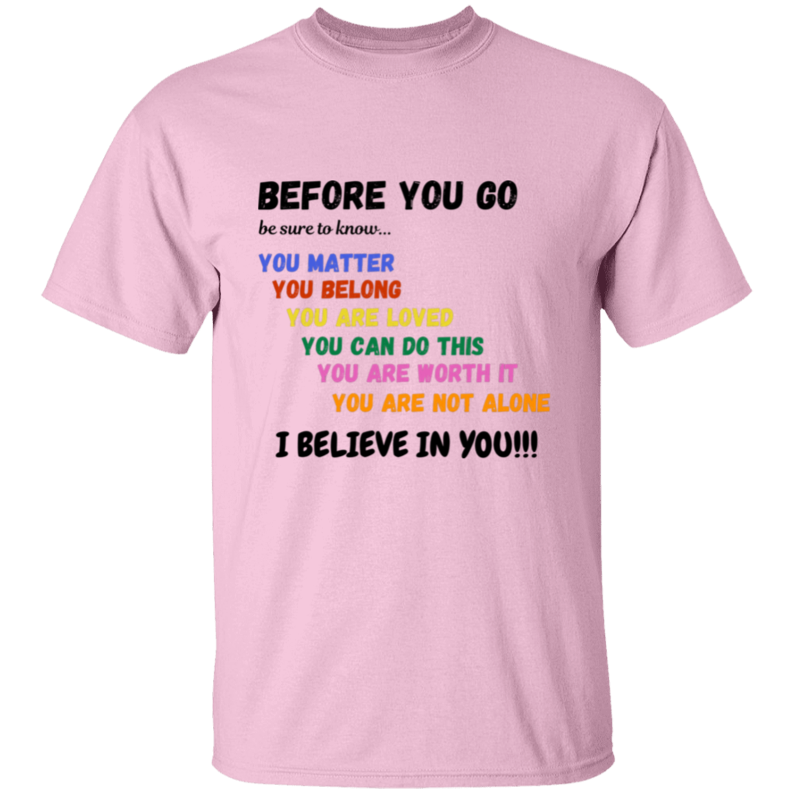 BEFORE YOU GO Affirmation Unisex T-Shirt