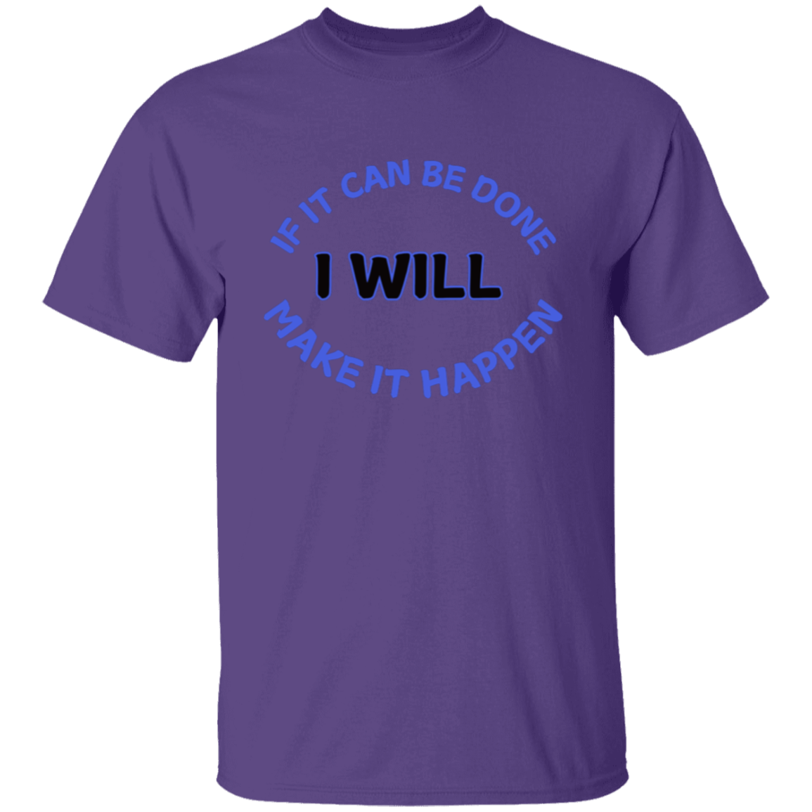 If It Can Be Done I Will Make It Happen Unisex T-Shirt