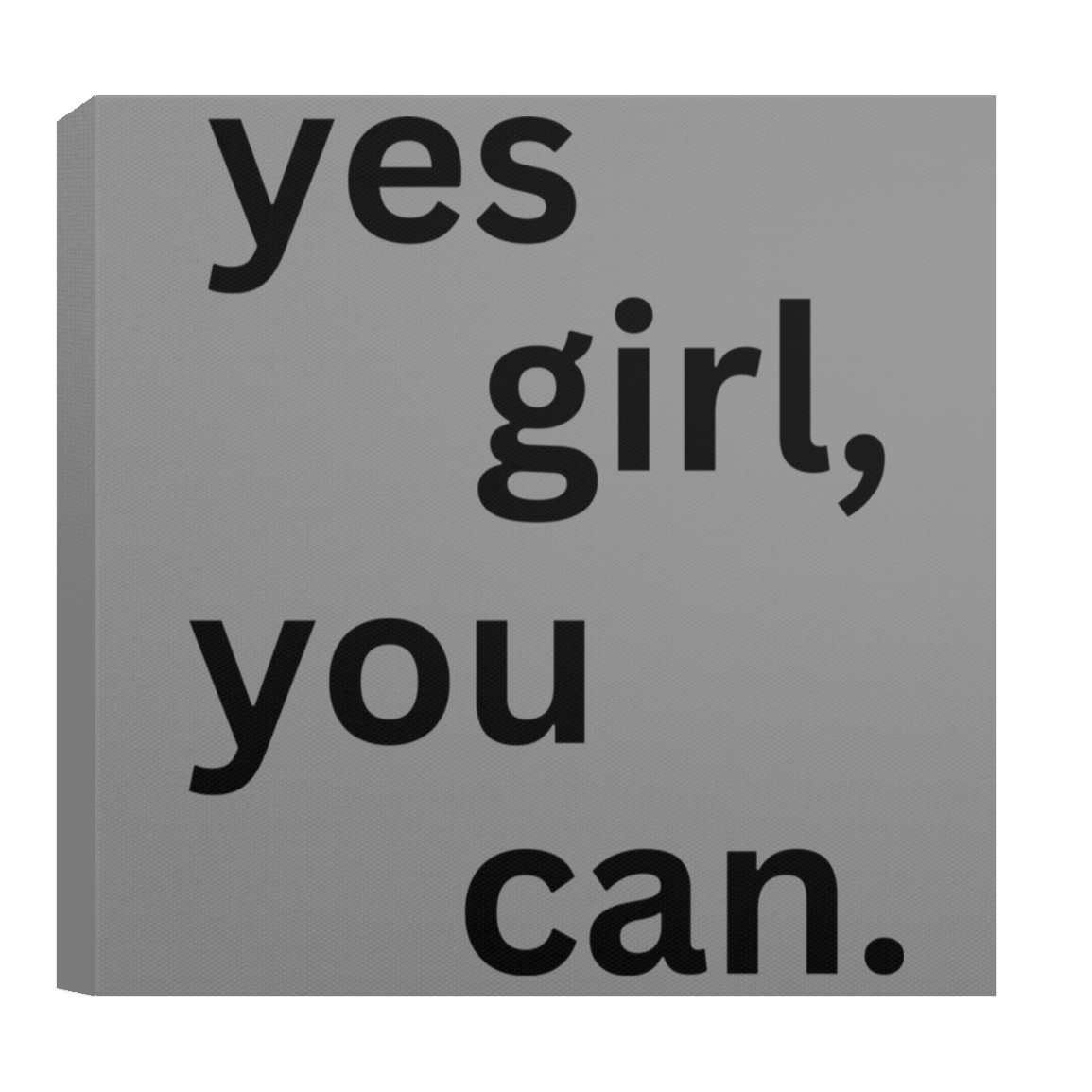 CANVAS - Yes Girl You Can Canvas