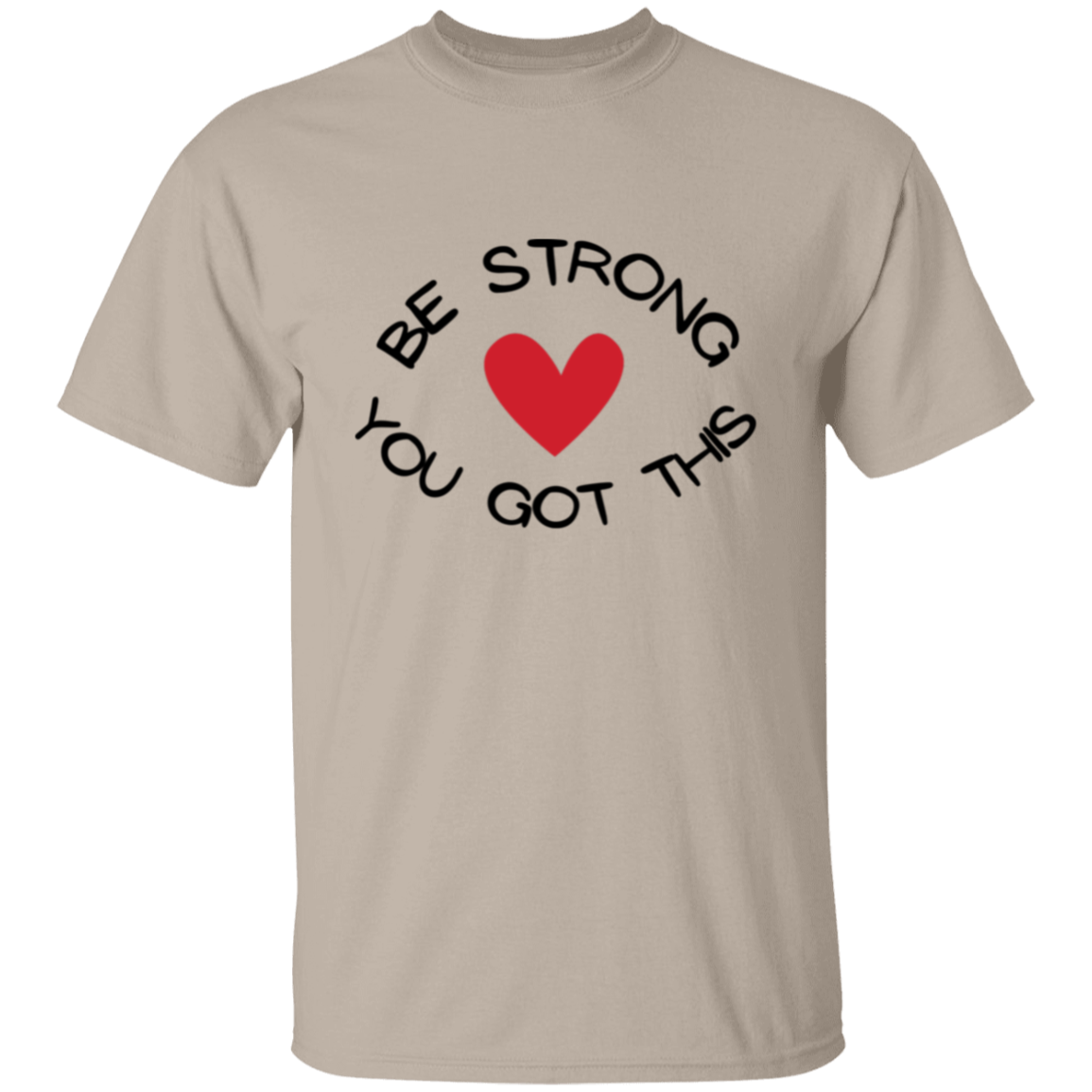 BE STRONG YOU GOT THIS T-Shirt