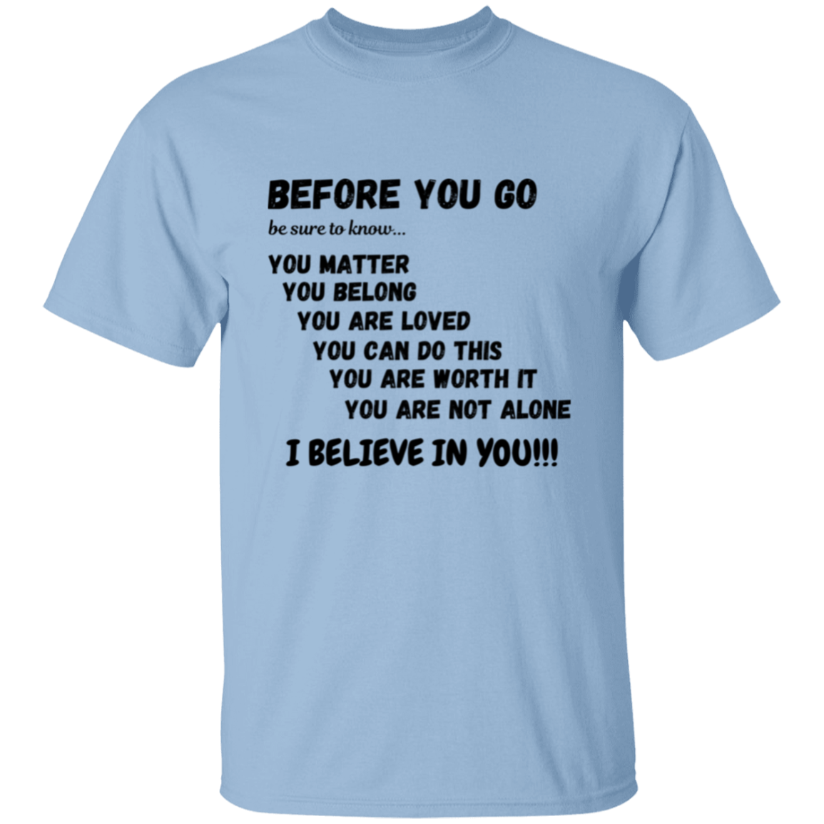 BEFORE YOU GO Affirmation Unisex T-Shirt