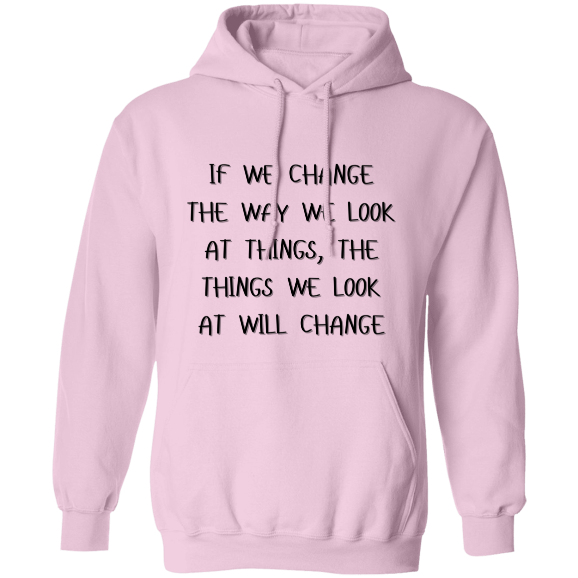 If We Change the Way We Look at Things Unisex Pullover Hoodie