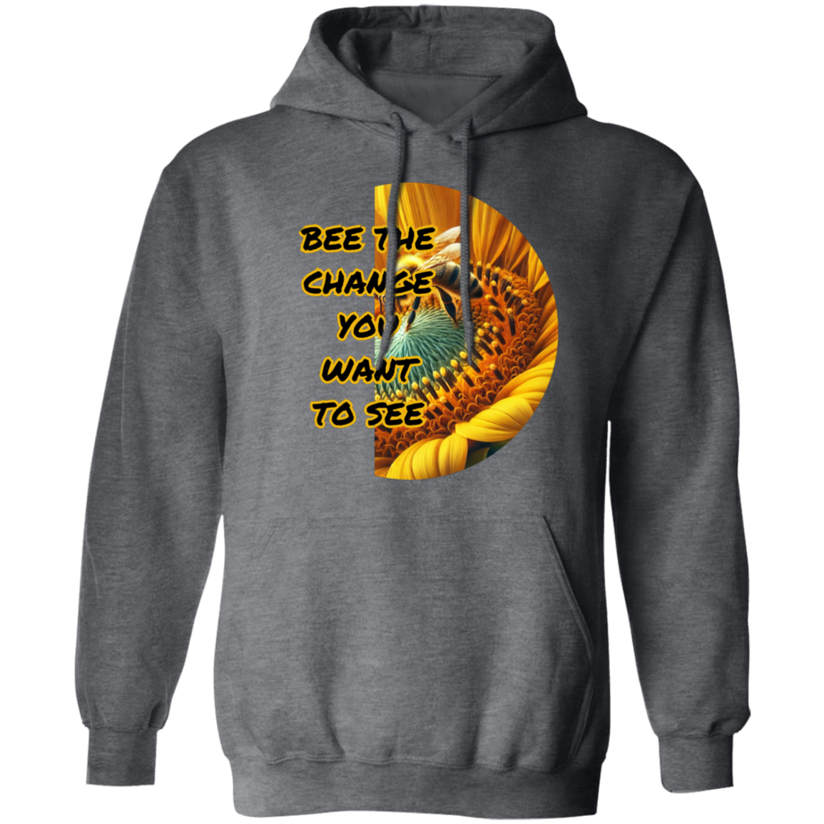 Bee The Change You Want To See Pullover Hoodie