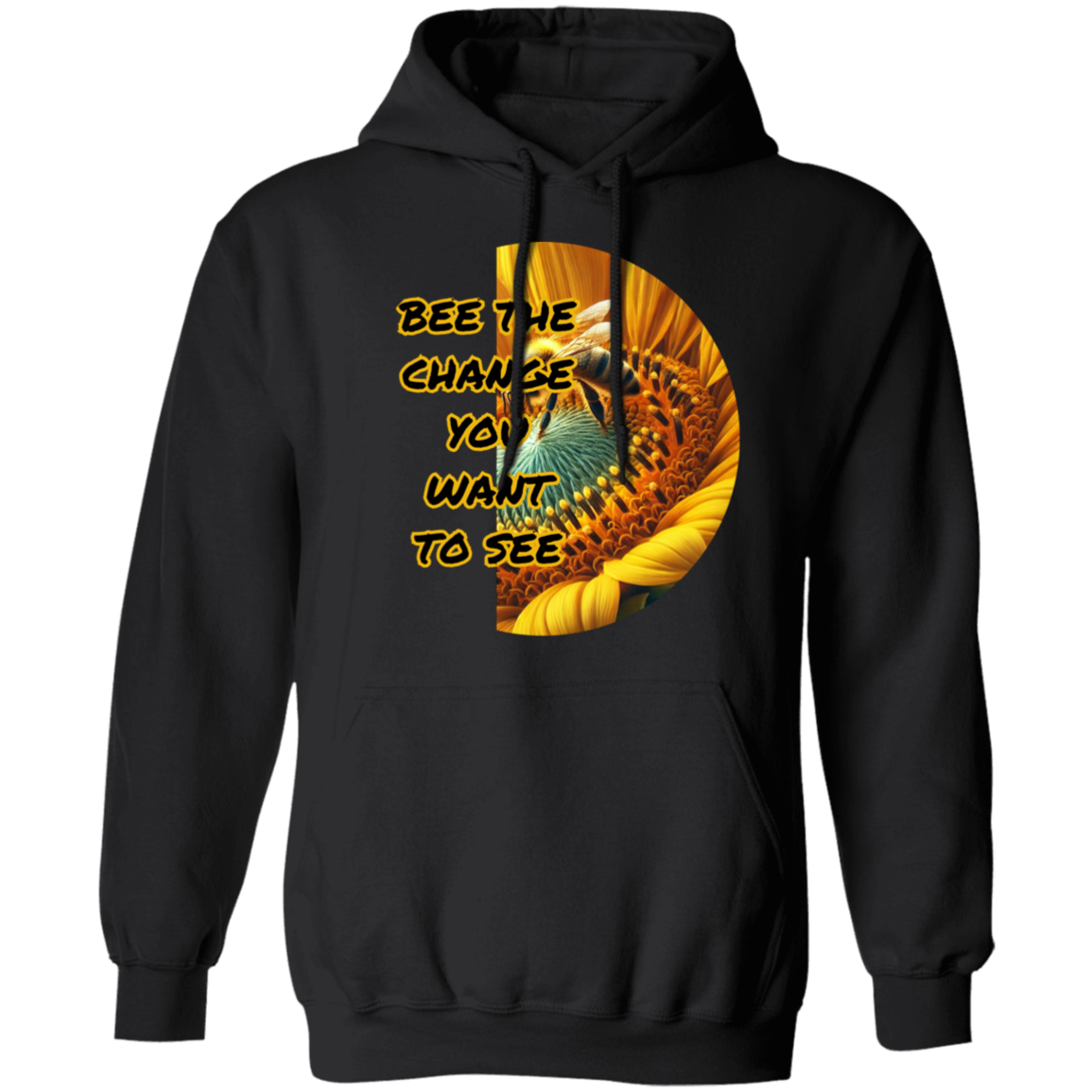 Bee The Change You Want To See Pullover Hoodie