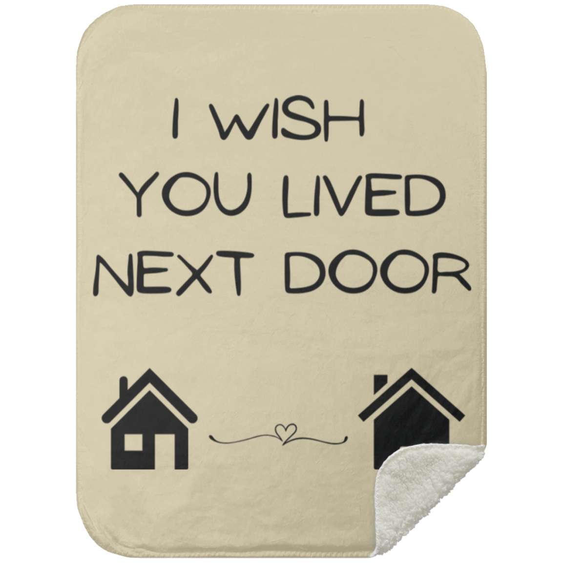 BLANKET - I Wish You Lived Next Door Sherpa Blanket