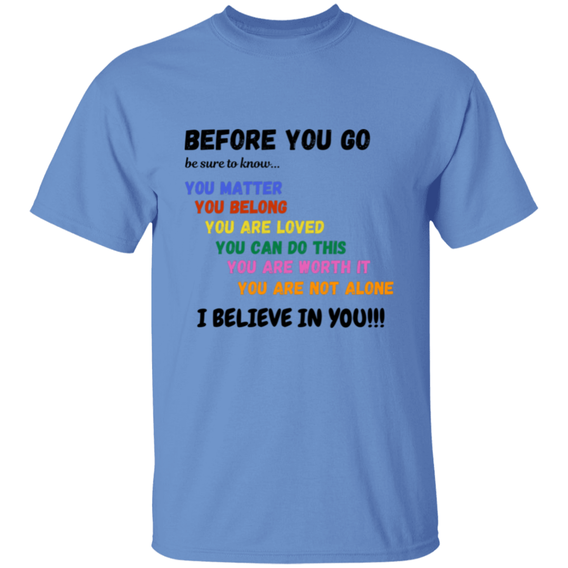 BEFORE YOU GO Affirmation Unisex T-Shirt