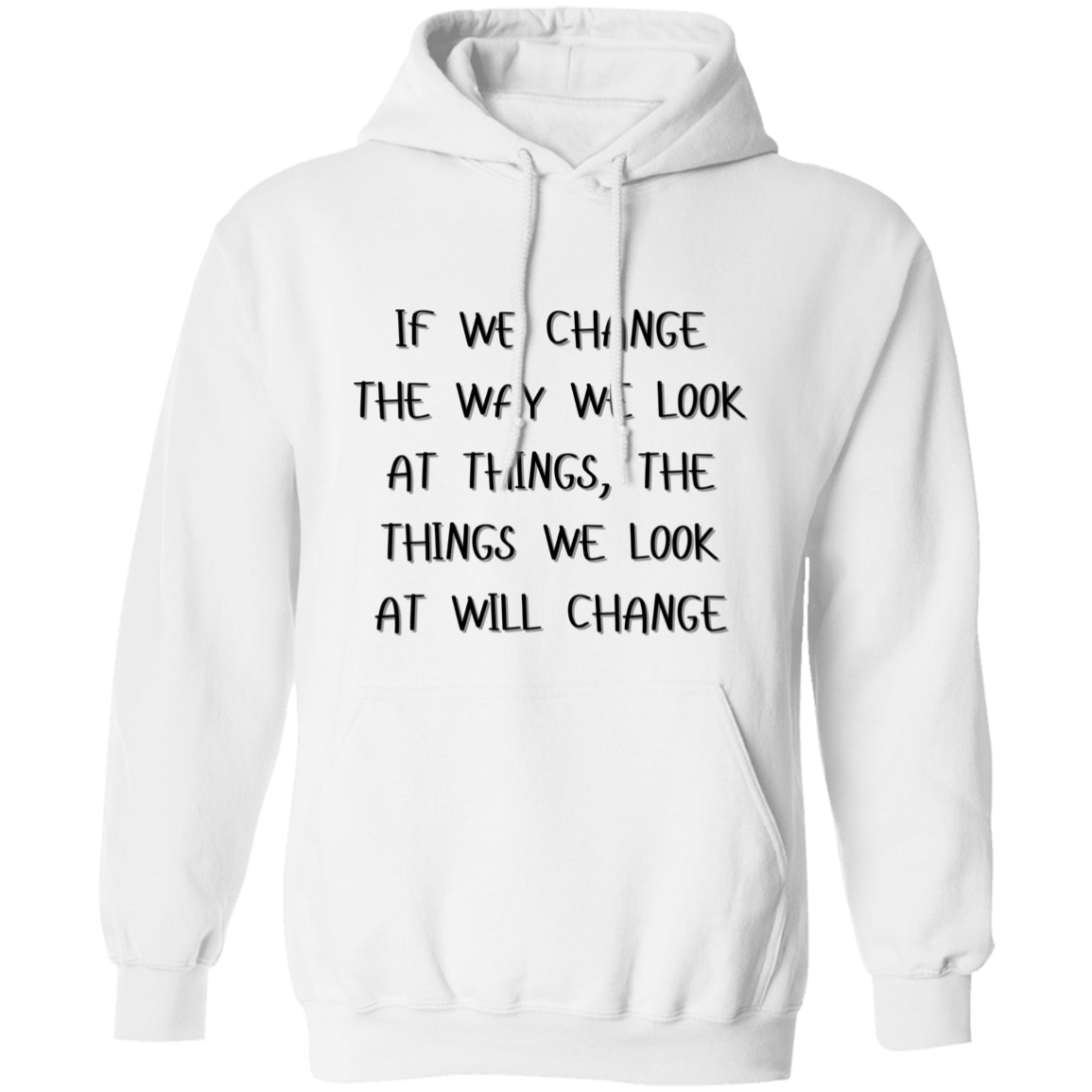 If We Change the Way We Look at Things Unisex Pullover Hoodie