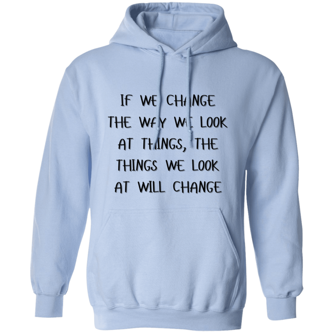 If We Change the Way We Look at Things Unisex Pullover Hoodie