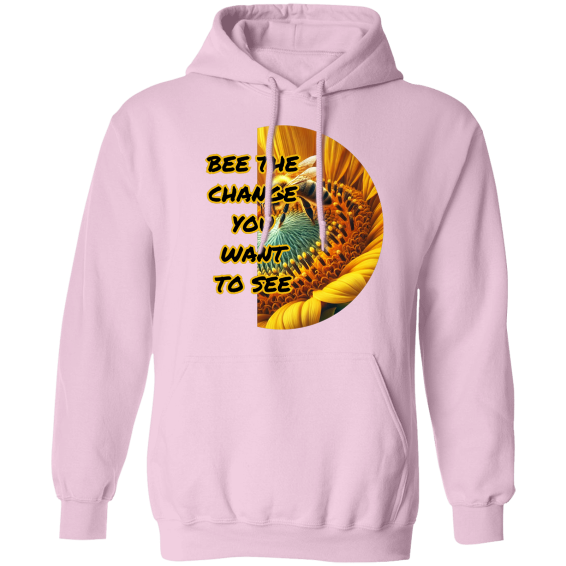 Bee The Change You Want To See Pullover Hoodie