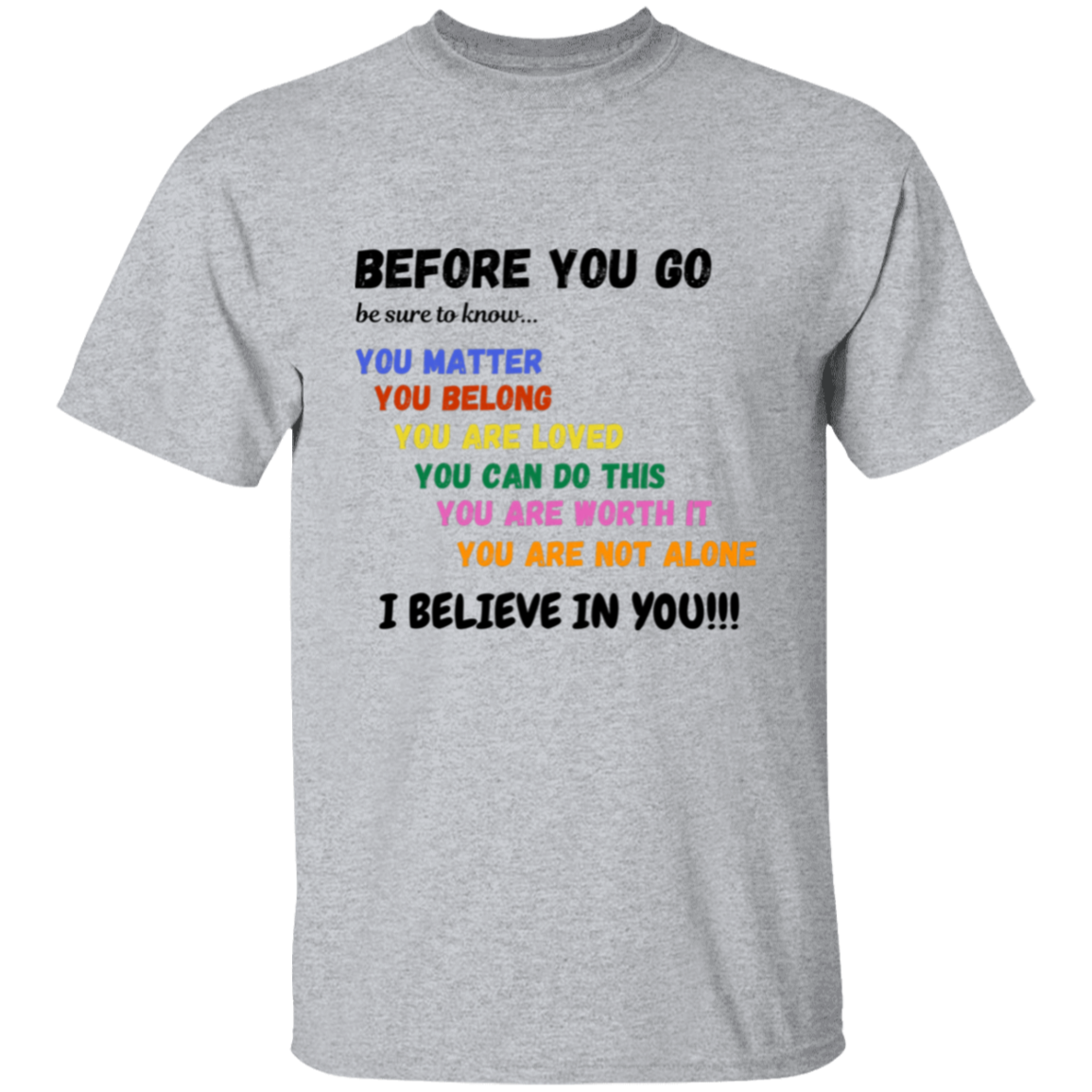 BEFORE YOU GO Affirmation Unisex T-Shirt