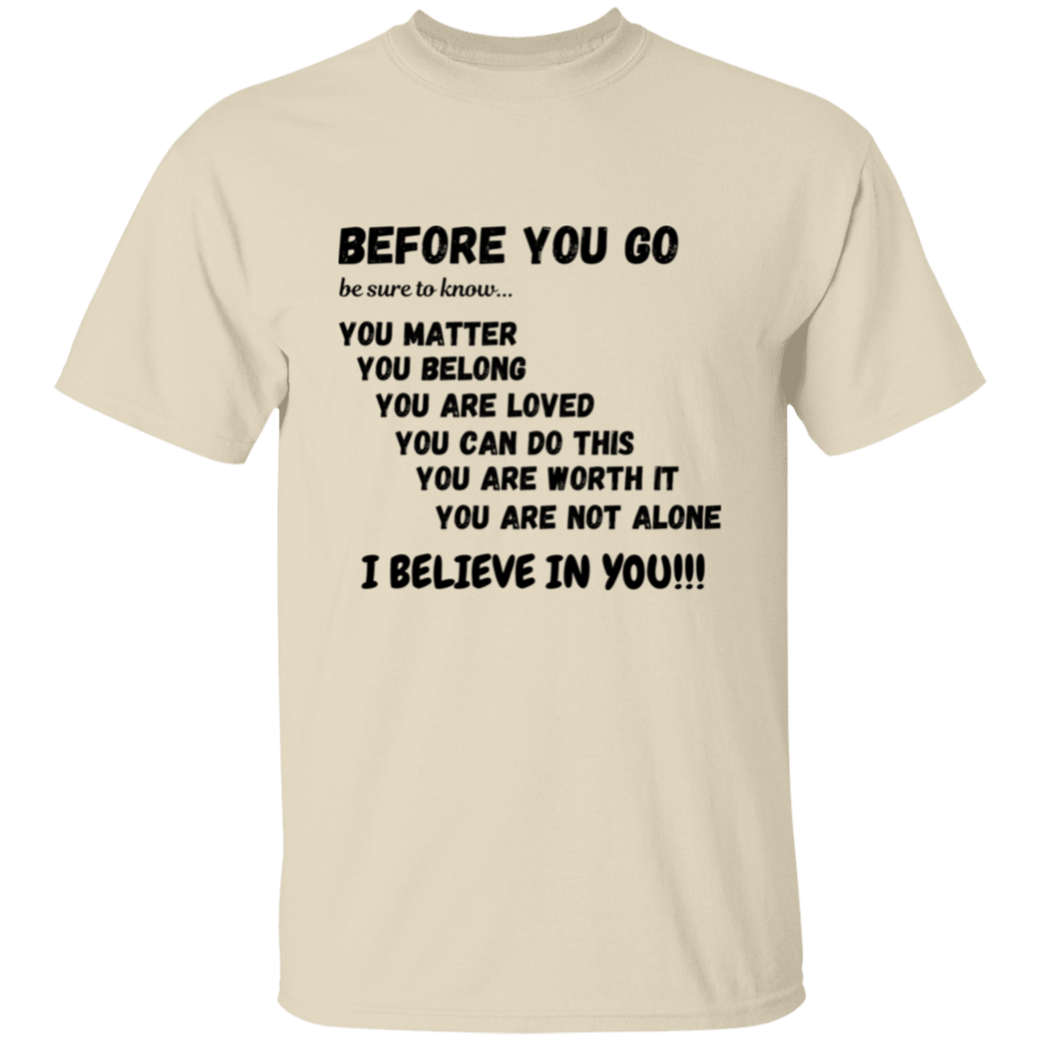 BEFORE YOU GO Affirmation Unisex T-Shirt