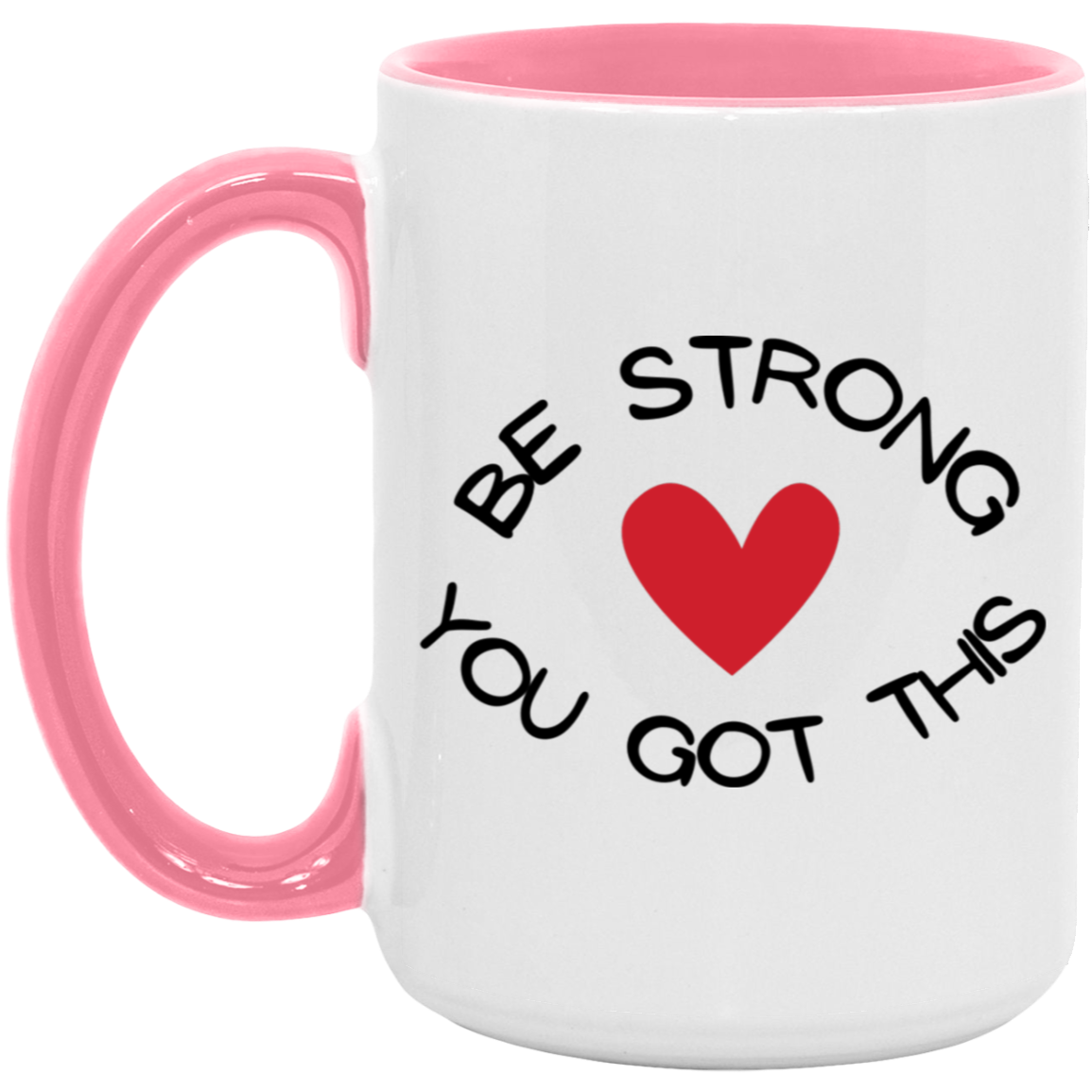 MUG - BE STRONG YOU GOT THIS Accent Mug