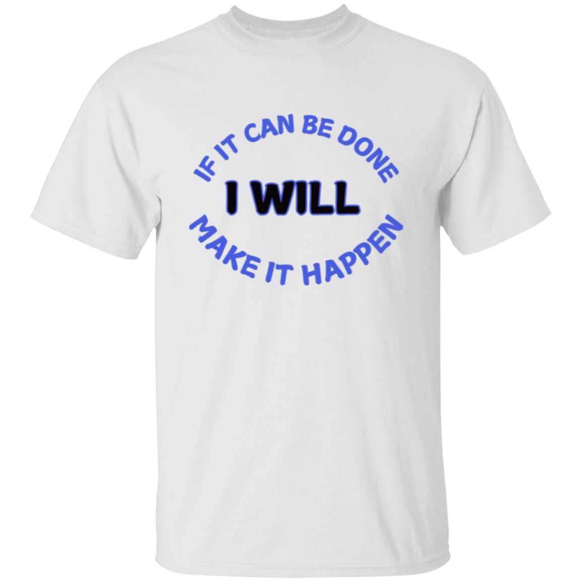 If It Can Be Done I Will Make It Happen Unisex T-Shirt