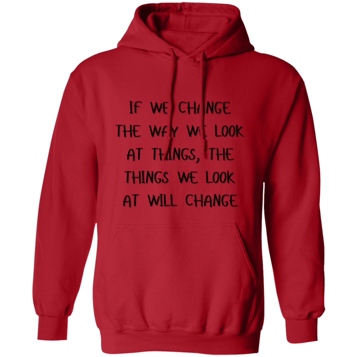 If We Change the Way We Look at Things Unisex Pullover Hoodie