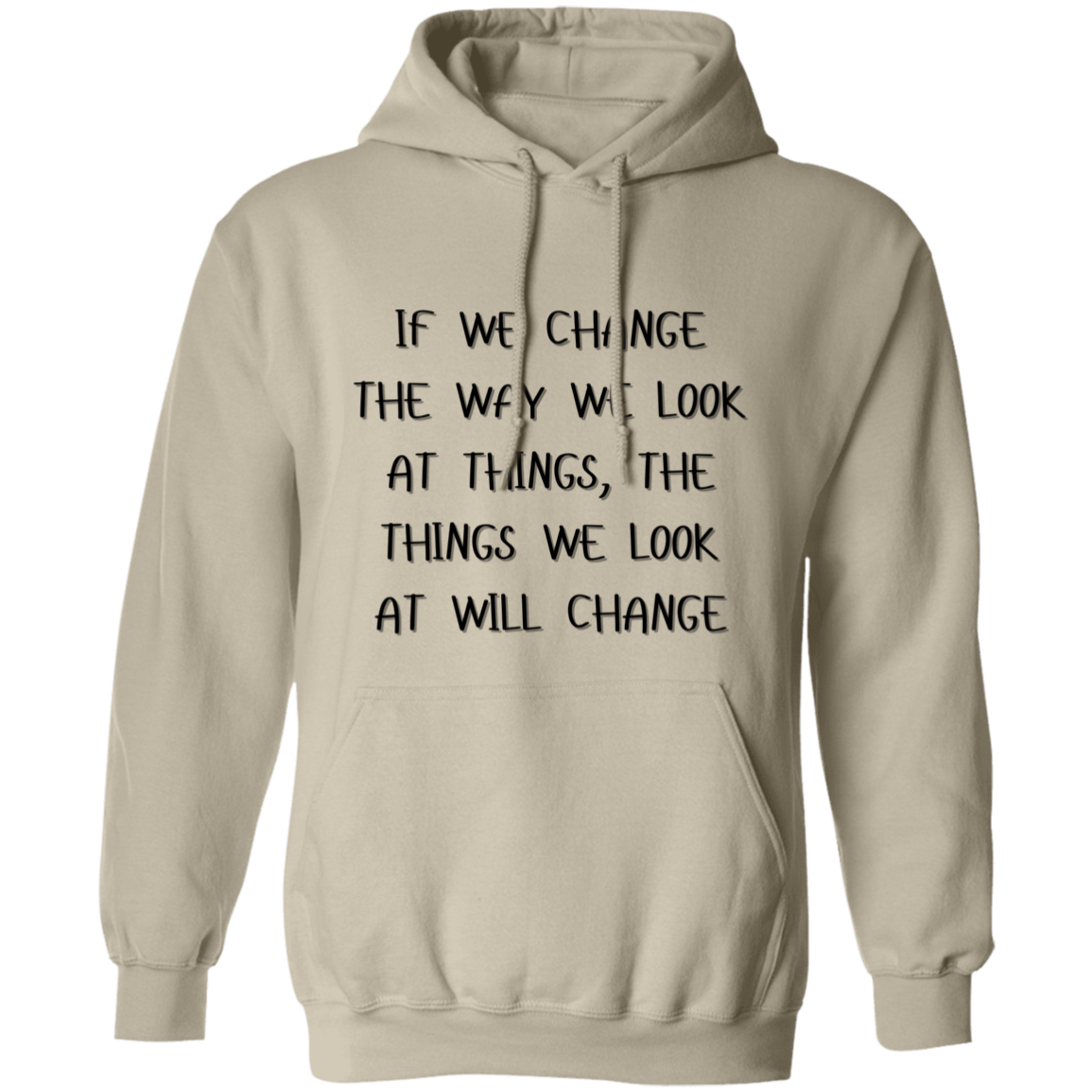 If We Change the Way We Look at Things Unisex Pullover Hoodie