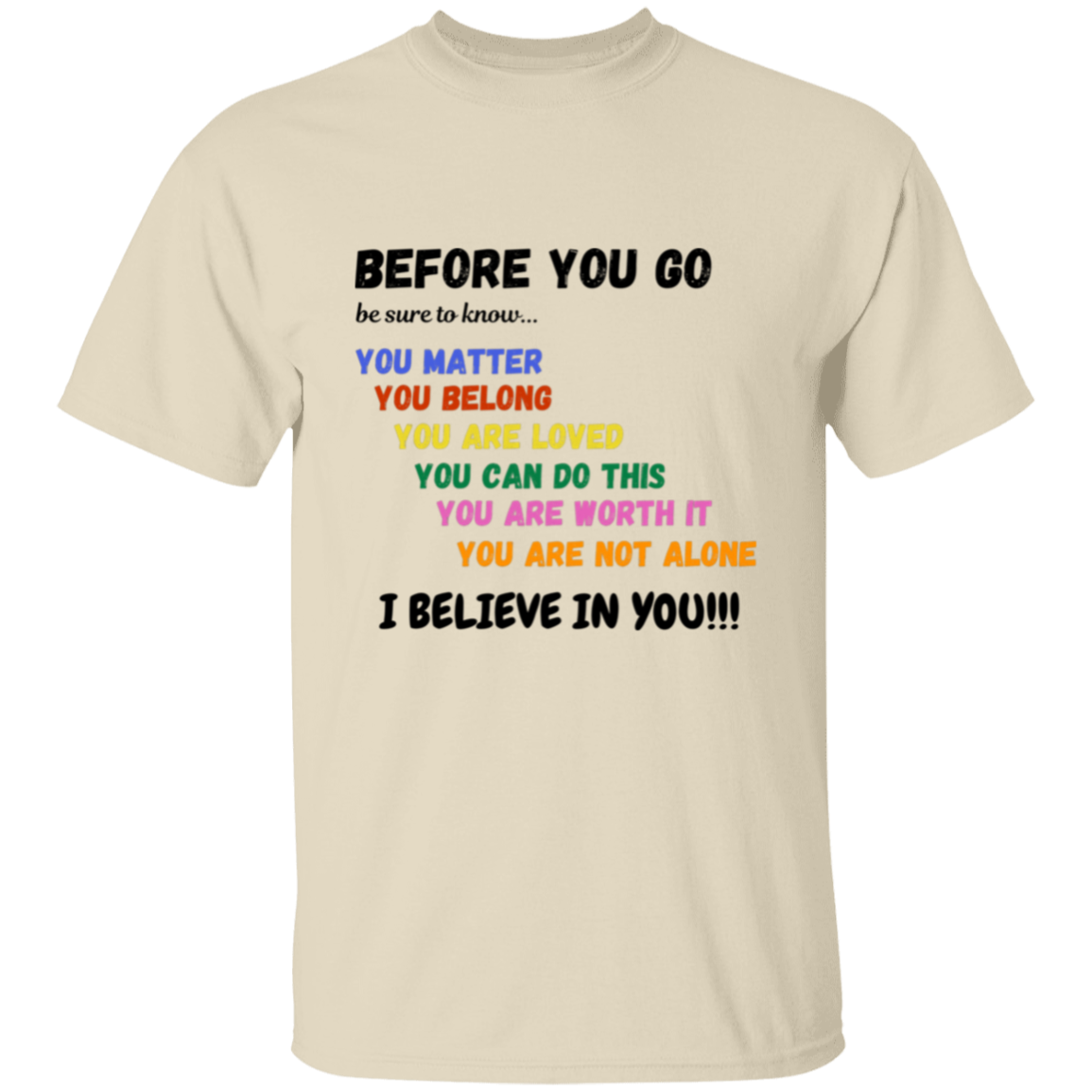 BEFORE YOU GO Affirmation Unisex T-Shirt