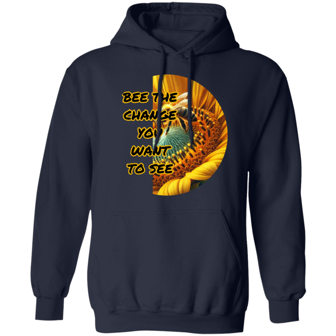 Bee The Change You Want To See Pullover Hoodie