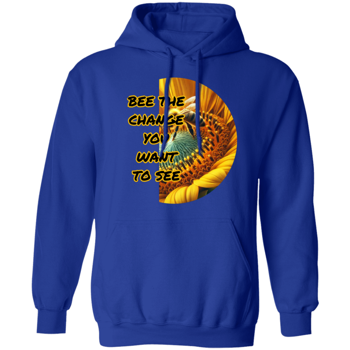 Bee The Change You Want To See Pullover Hoodie