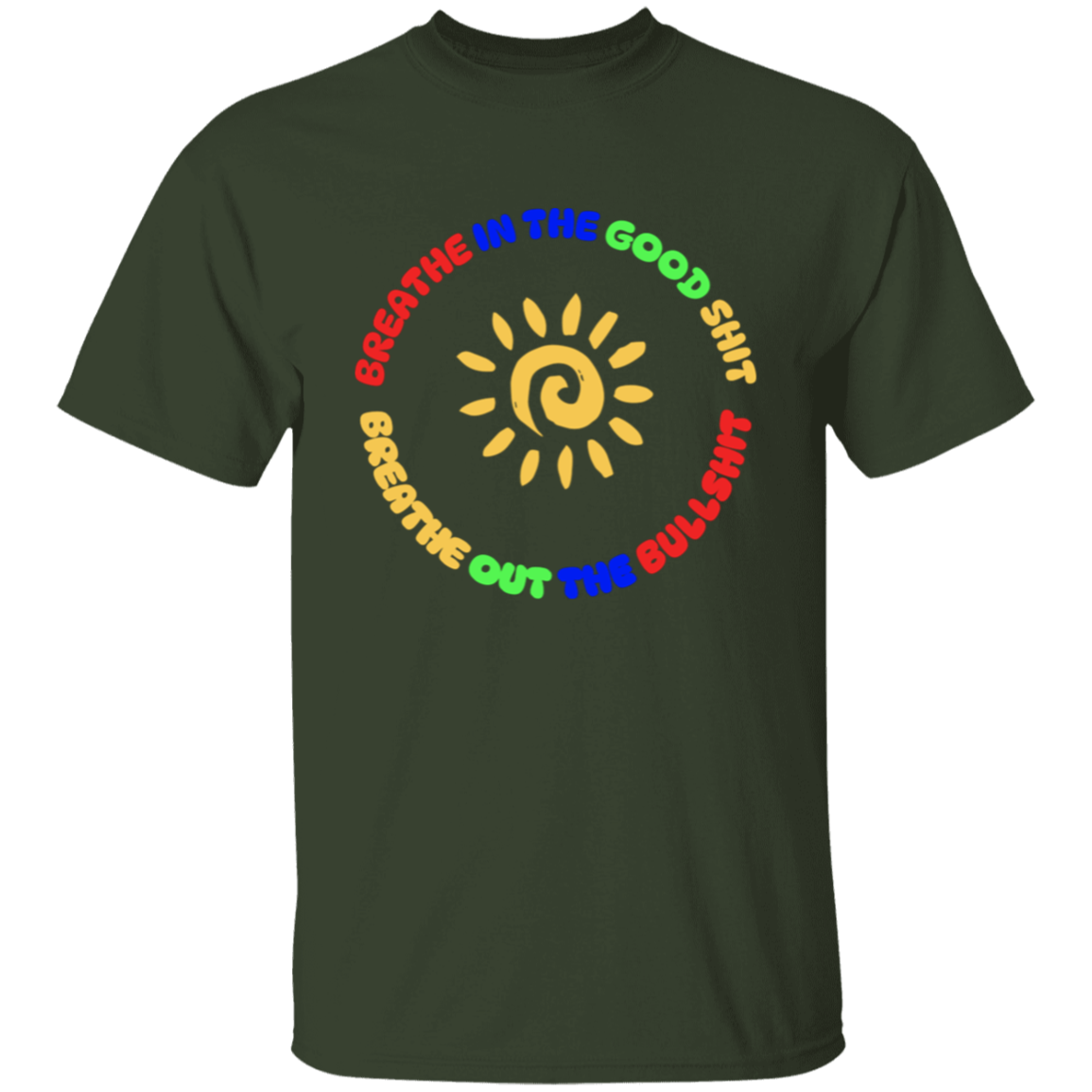 Breathe In the Good Shit Unisex T-Shirt