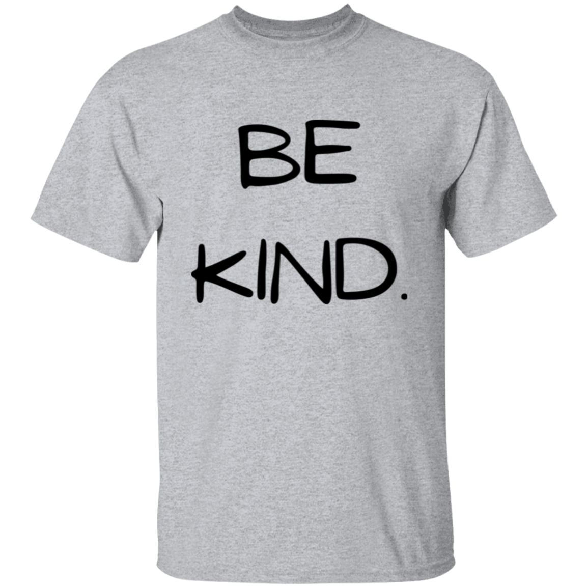 BE KIND. T-Shirt