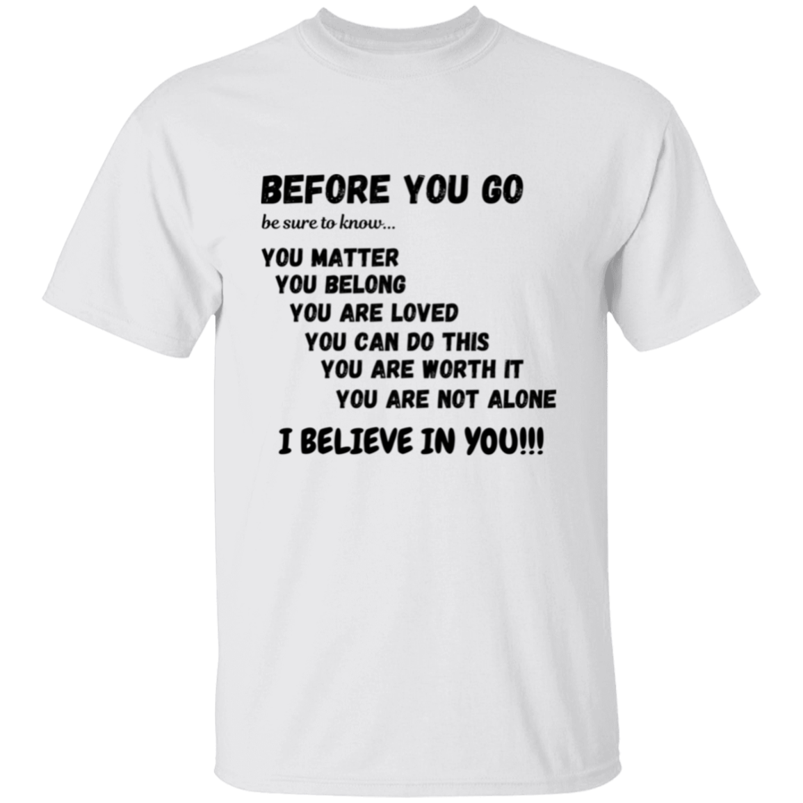 BEFORE YOU GO Affirmation Unisex T-Shirt