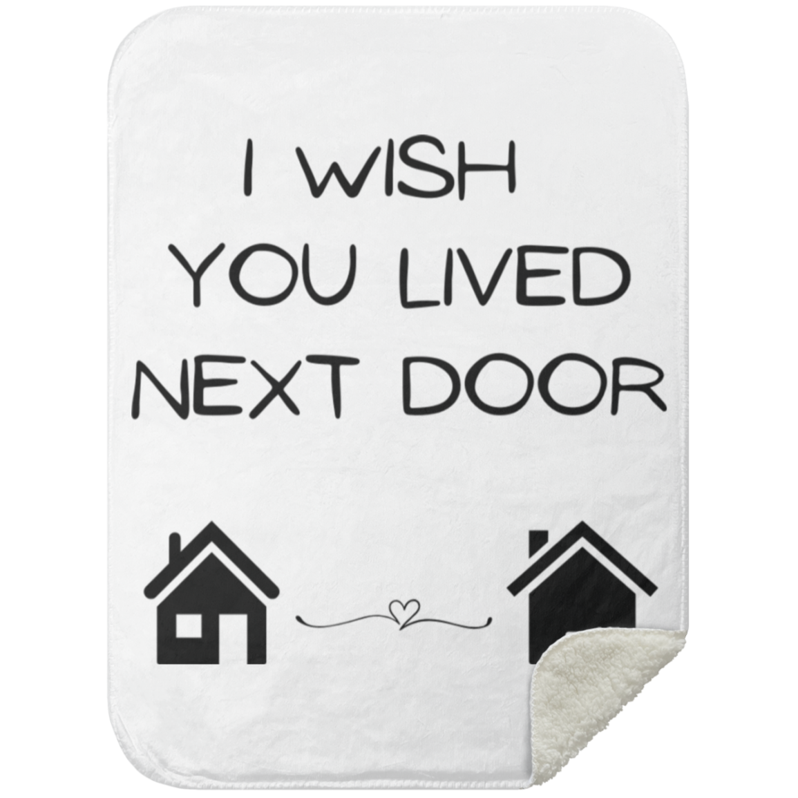 BLANKET - I Wish You Lived Next Door Sherpa Blanket