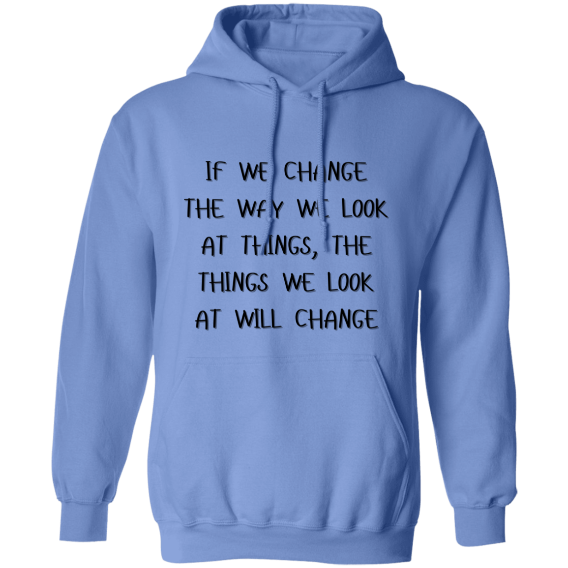 If We Change the Way We Look at Things Unisex Pullover Hoodie