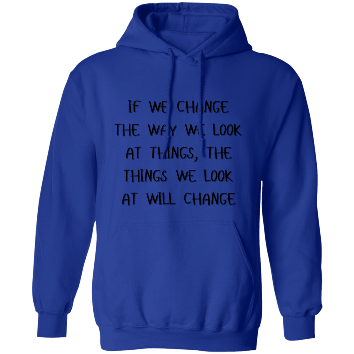 If We Change the Way We Look at Things Unisex Pullover Hoodie
