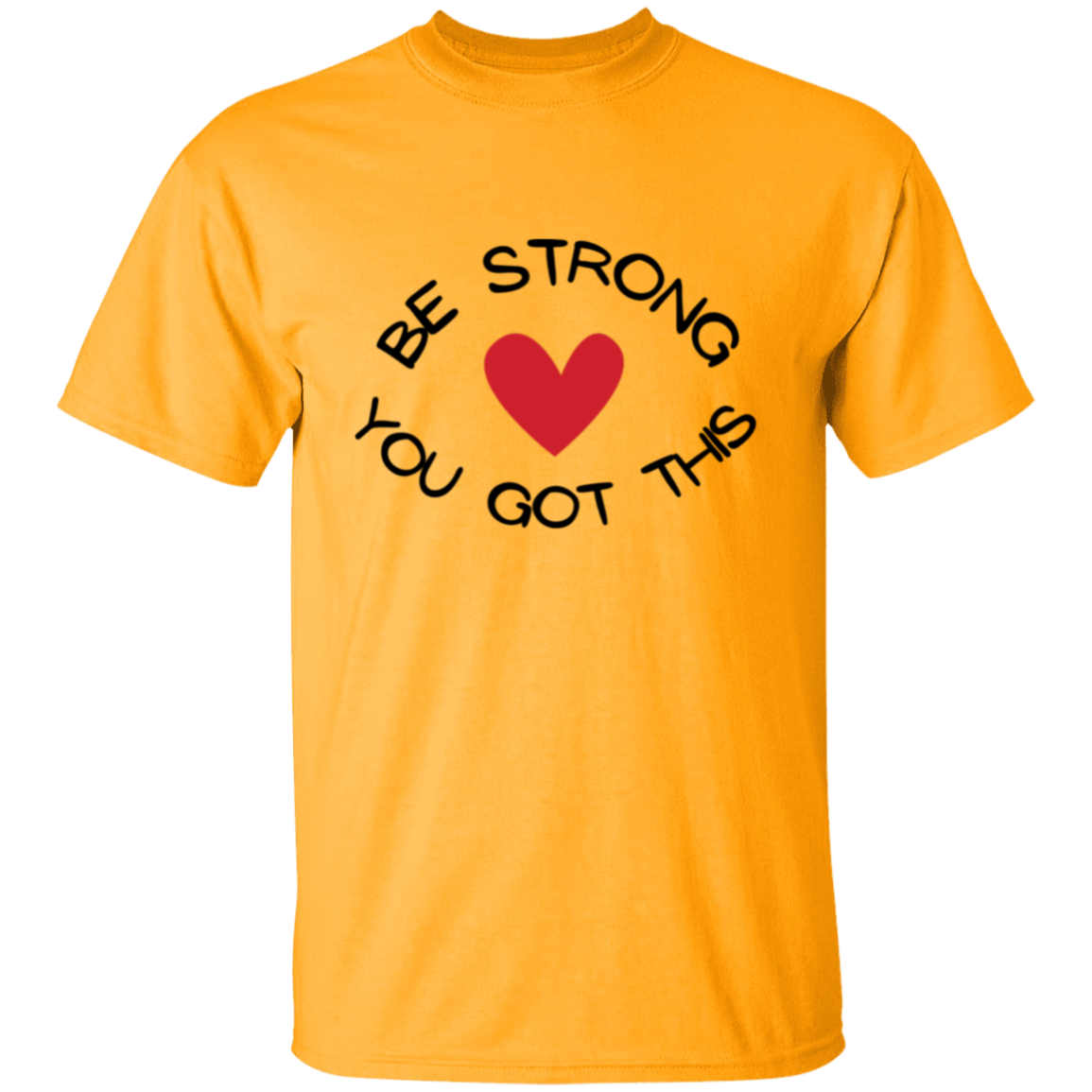 BE STRONG YOU GOT THIS T-Shirt