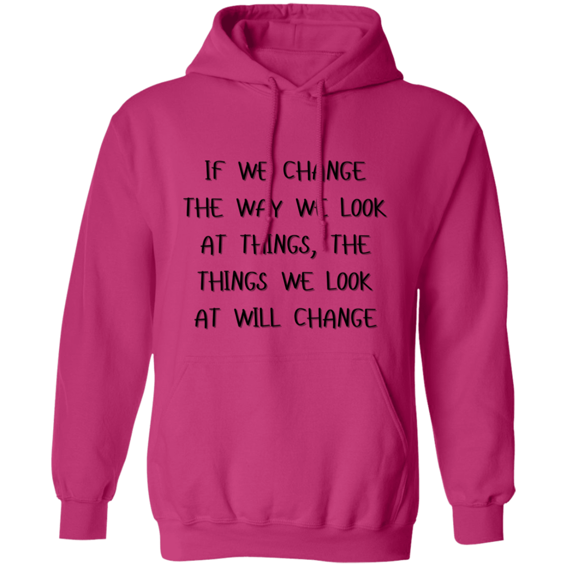 If We Change the Way We Look at Things Unisex Pullover Hoodie