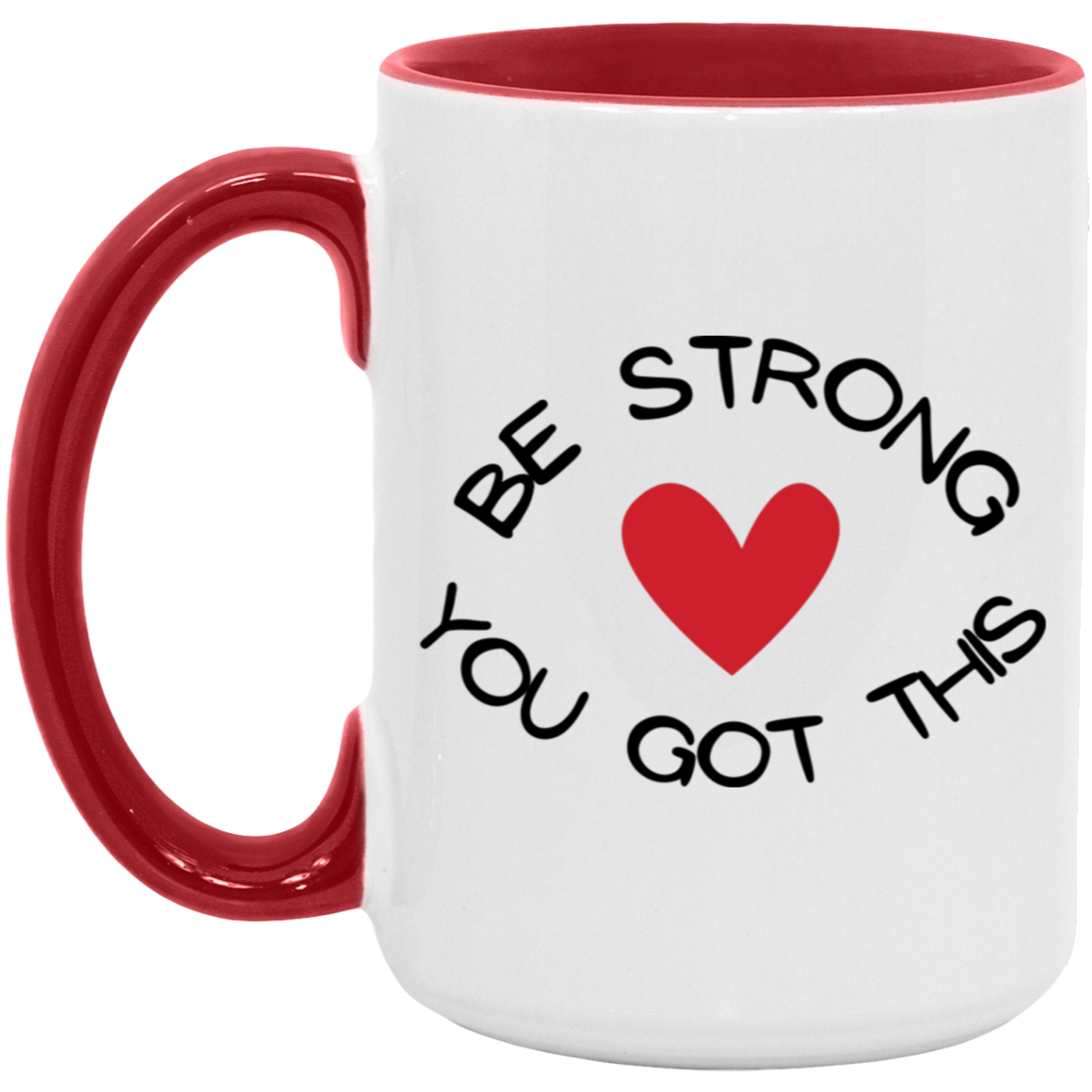 MUG - BE STRONG YOU GOT THIS Accent Mug