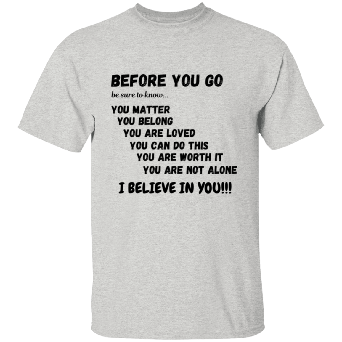 BEFORE YOU GO Affirmation Unisex T-Shirt