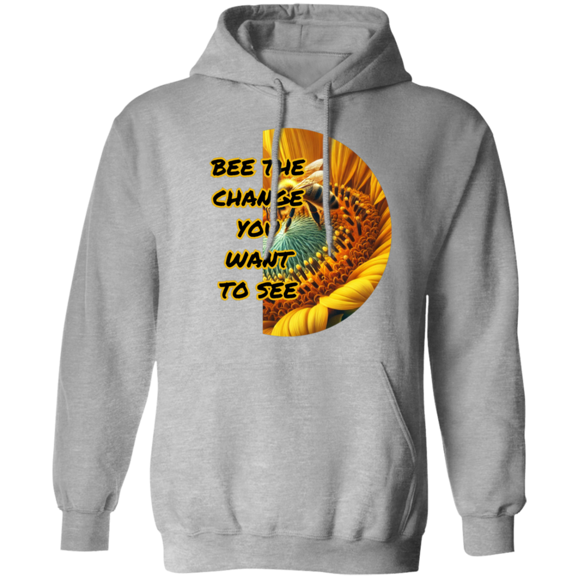 Bee The Change You Want To See Pullover Hoodie