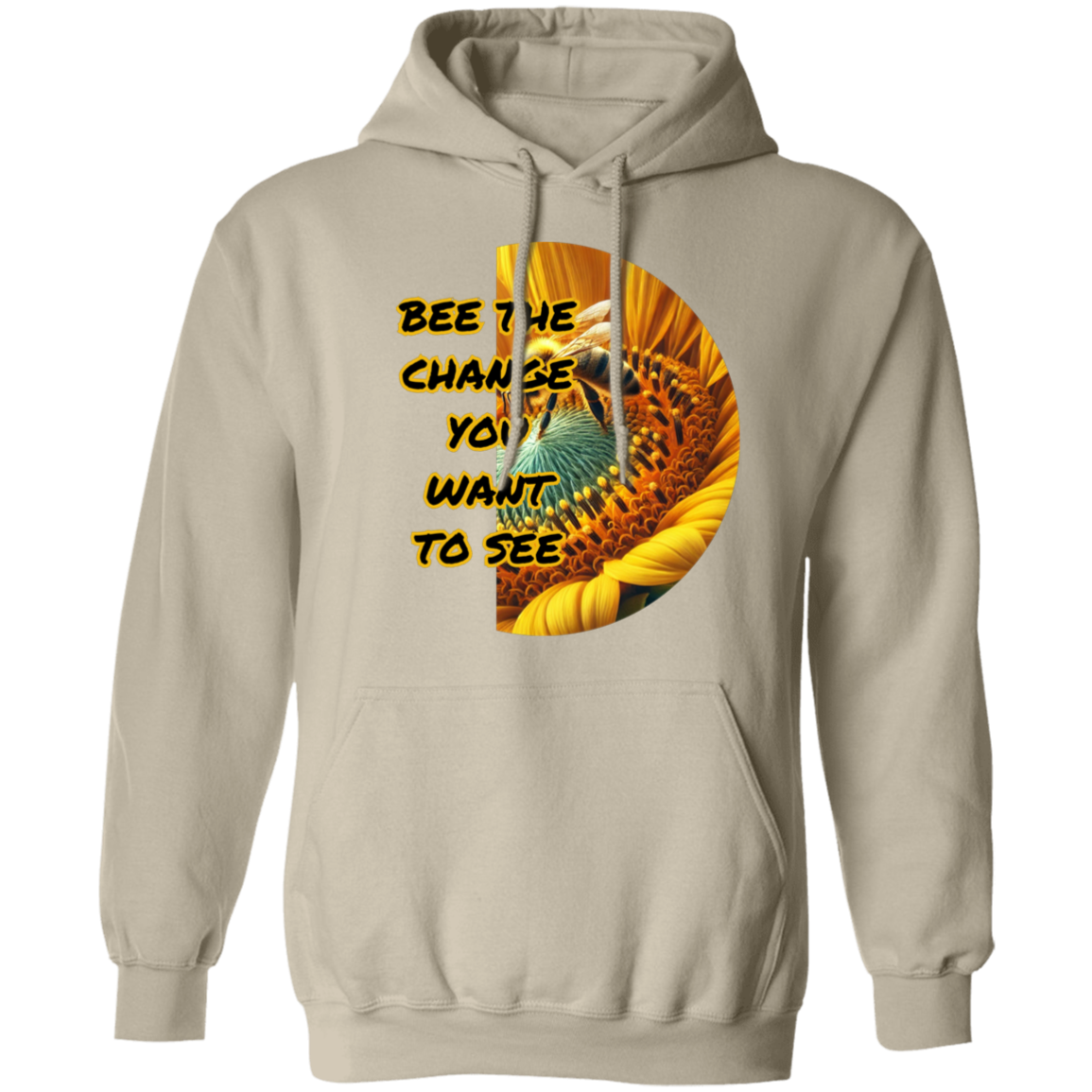 Bee The Change You Want To See Pullover Hoodie