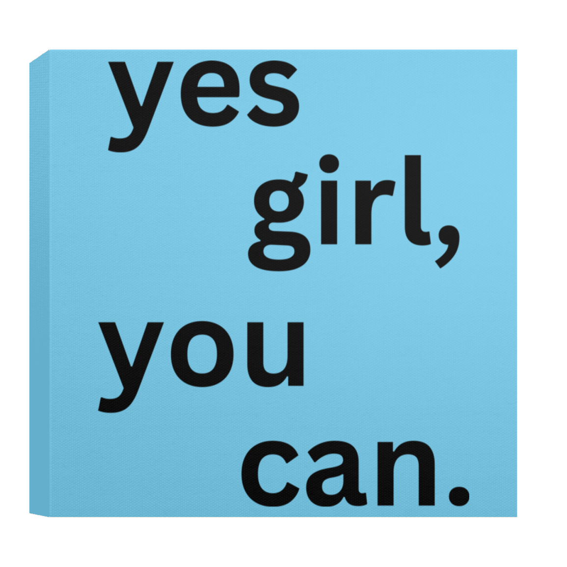 CANVAS - Yes Girl You Can Canvas