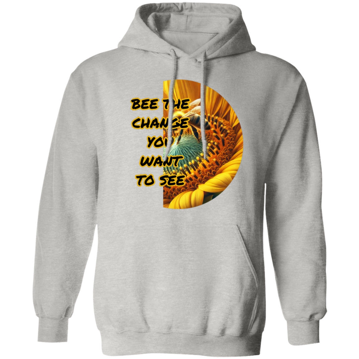 Bee The Change You Want To See Pullover Hoodie