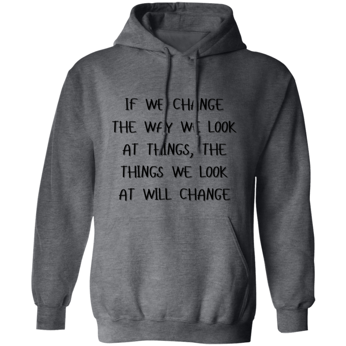 If We Change the Way We Look at Things Unisex Pullover Hoodie