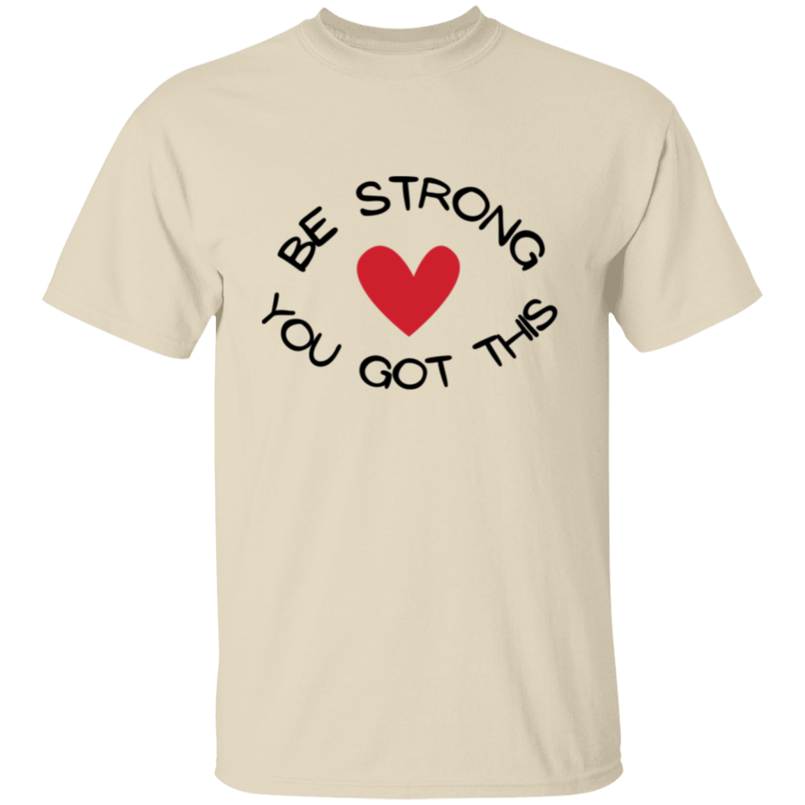 BE STRONG YOU GOT THIS T-Shirt