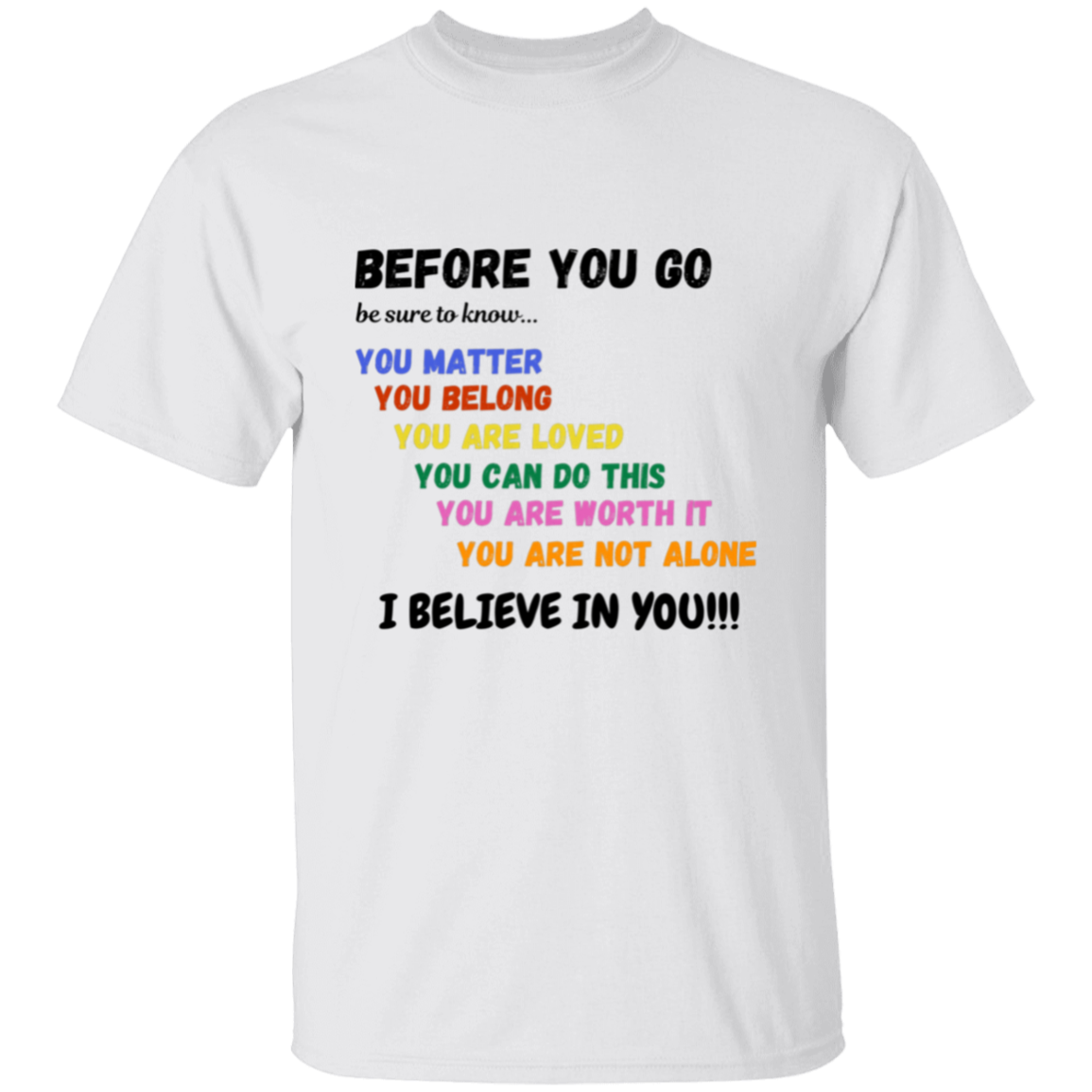 BEFORE YOU GO Affirmation Unisex T-Shirt