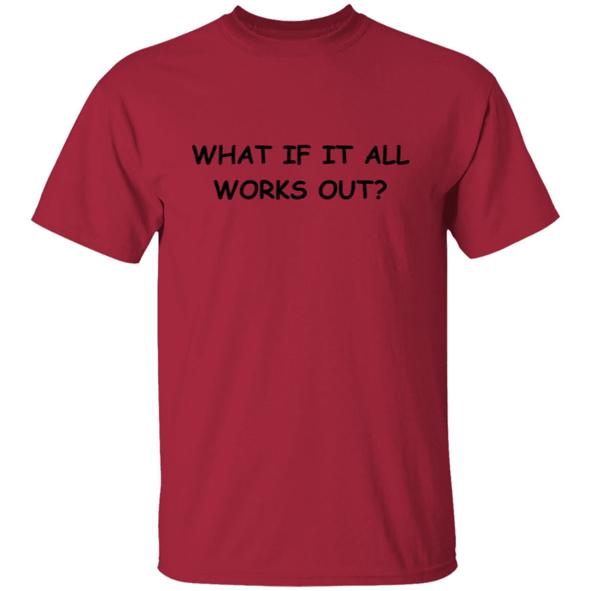 What If It All Works Out Unisex T-Shirt