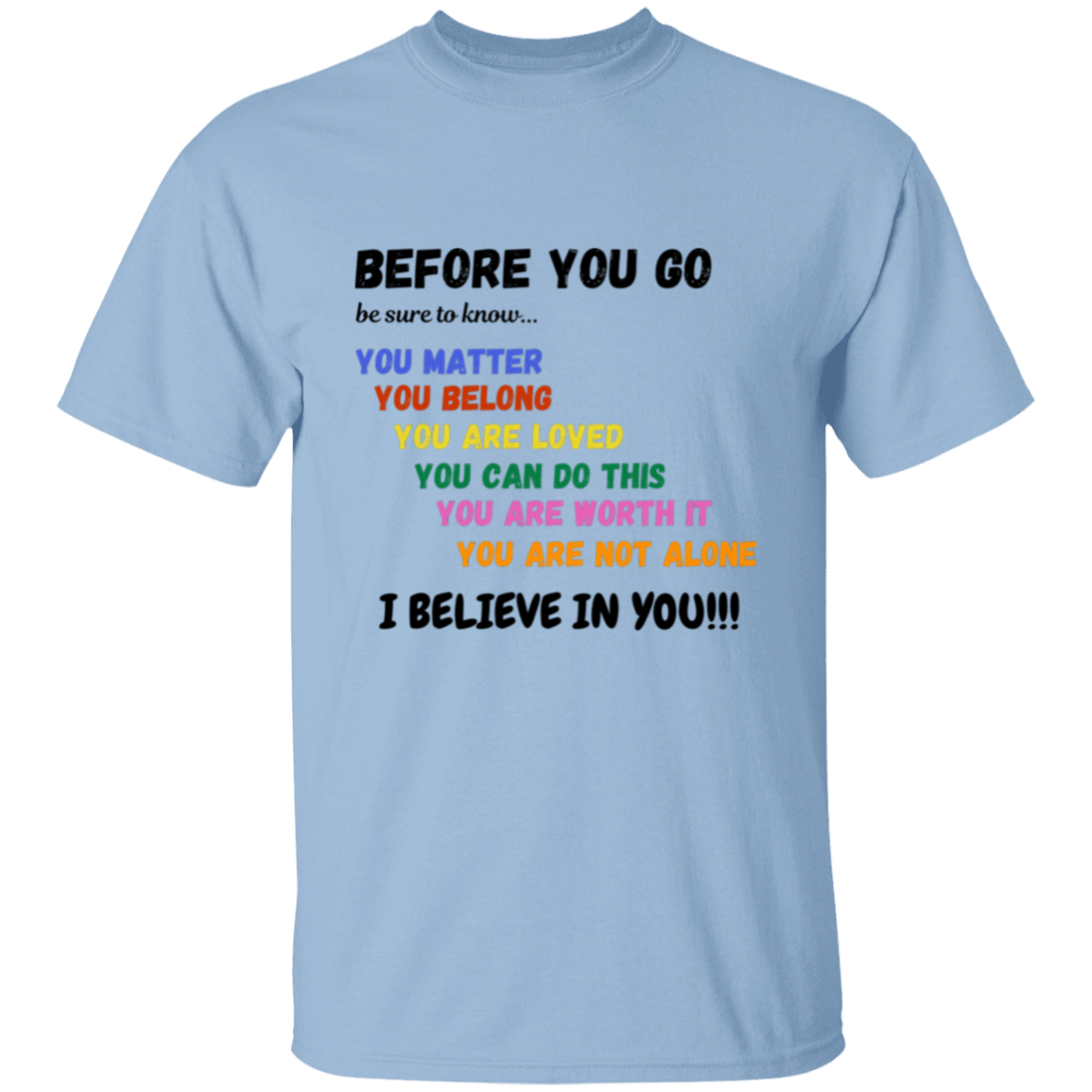 BEFORE YOU GO Affirmation Unisex T-Shirt