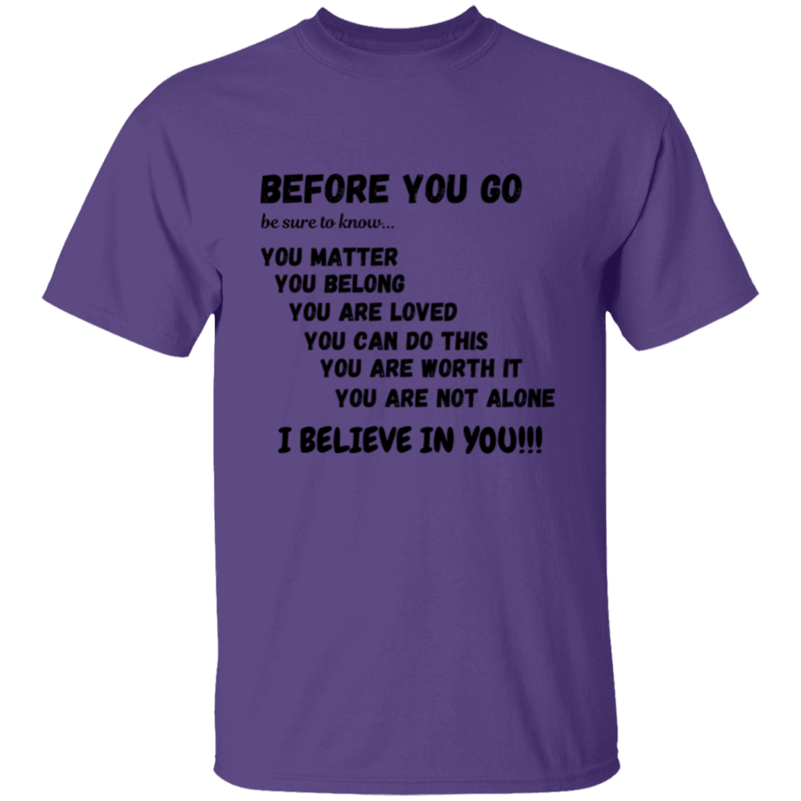 BEFORE YOU GO Affirmation Unisex T-Shirt