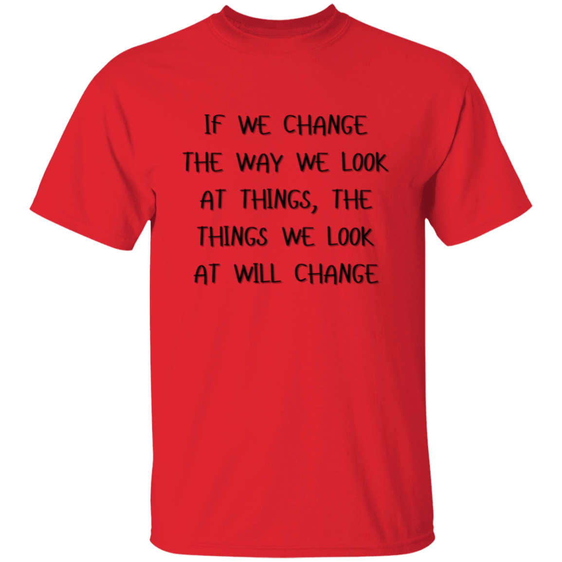 If We Change the Way We Look at Things Unisex T-Shirt